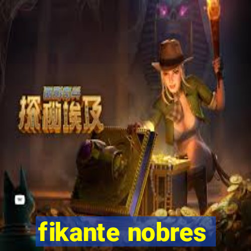 fikante nobres